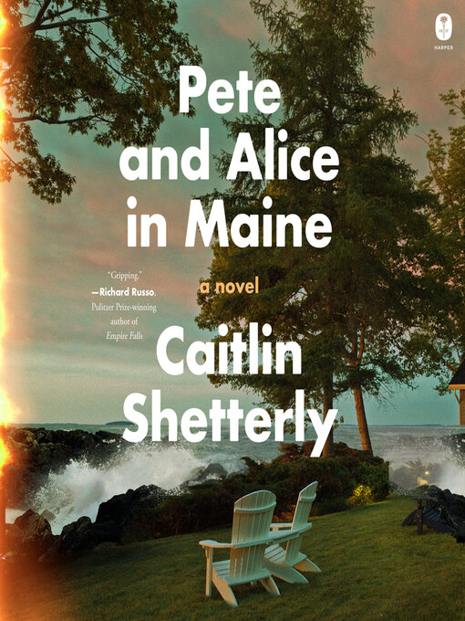 Title details for Pete and Alice in Maine by Caitlin Shetterly - Available